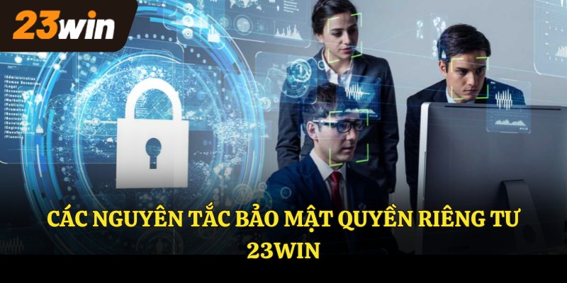 Các nguyên tắc bảo mật quyền riêng tư 23WIN