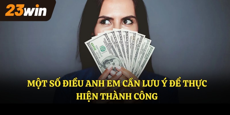 Một số điều anh em cần lưu ý để thực hiện thành công