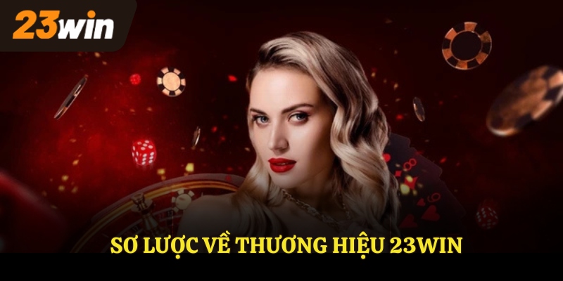 Sơ lược về thương hiệu 23Win