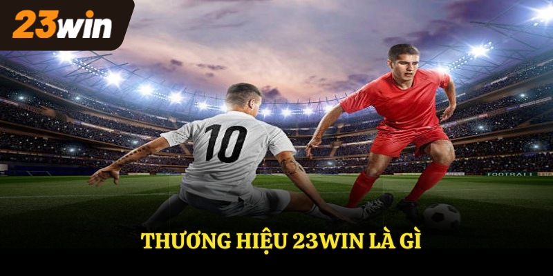 Thương hiệu 23Win là gì