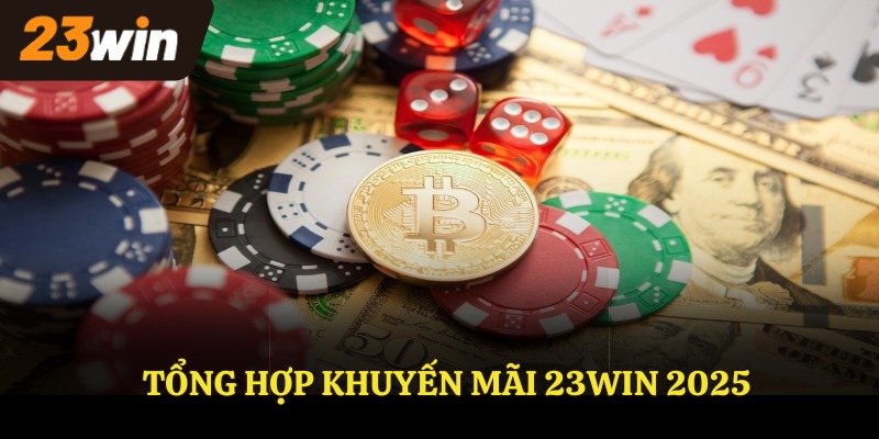 Tổng hợp khuyến mãi 23WIN 2025 cần biết