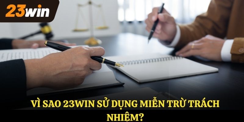Lý do 23WIN sử dụng miễn trừ trách nhiệm
